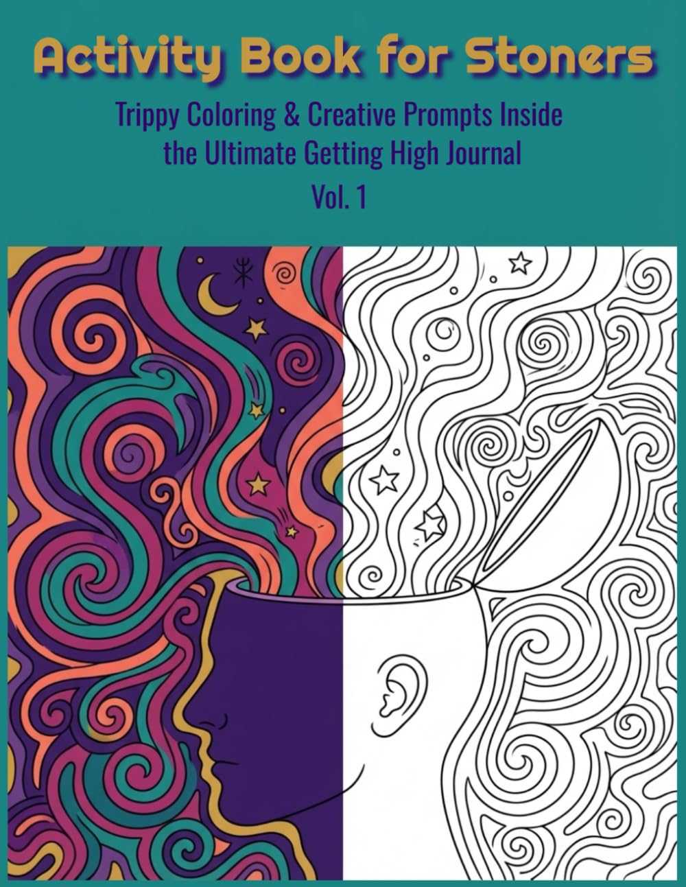 Activity Book for Stoners: Trippy Coloring & Creative Prompts Inside the Ultimate Getting High Journal
