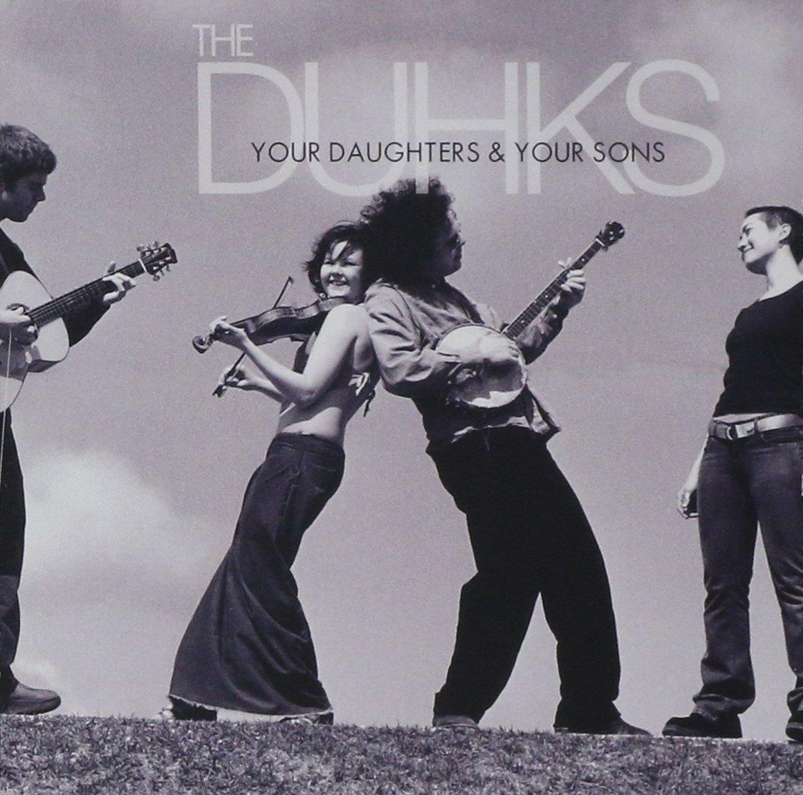 Your Daughters and Your Sons [Audio CD] The Duhks; Michel Bordeleau; Tania Elizabeth; Traditional; Leonard Podolak; Kat Goldman; Gillian Welch; Woody Guthrie; Jordan McConnell; David Rawlings; Christian Dugas; Norman Dugas; Andrina Turenne; Sarah Dugus; Jessica Havey and Mark Schatz