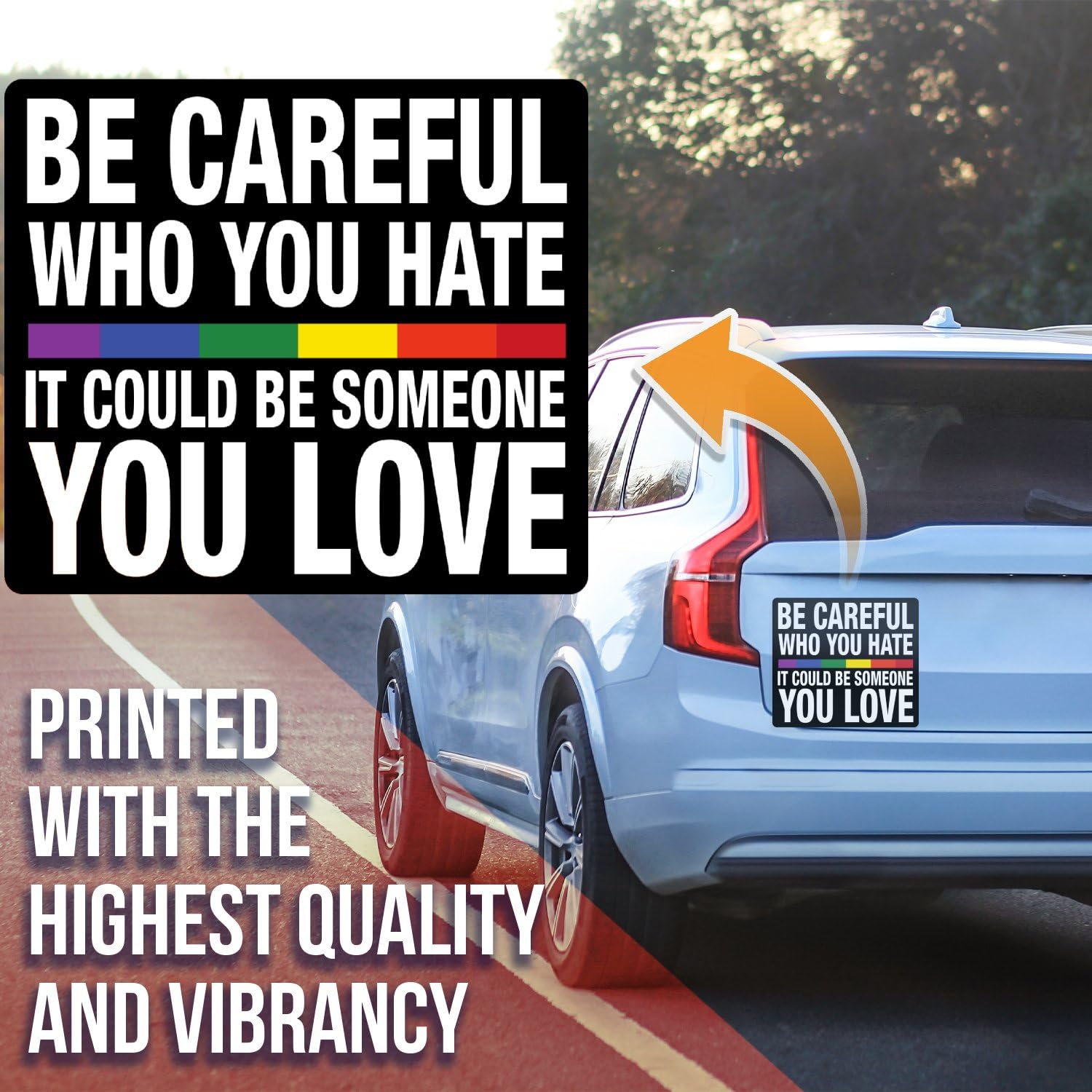 Be Careful Who You Hate It Could Be Someone You Love Magnet - LGBTQ Pride Ally Love Rainbow Flag - Car Truck Bumper Fridge Metal Surface Magnet - 5 Inches On Longest Side - Made in USA - AAMT0118