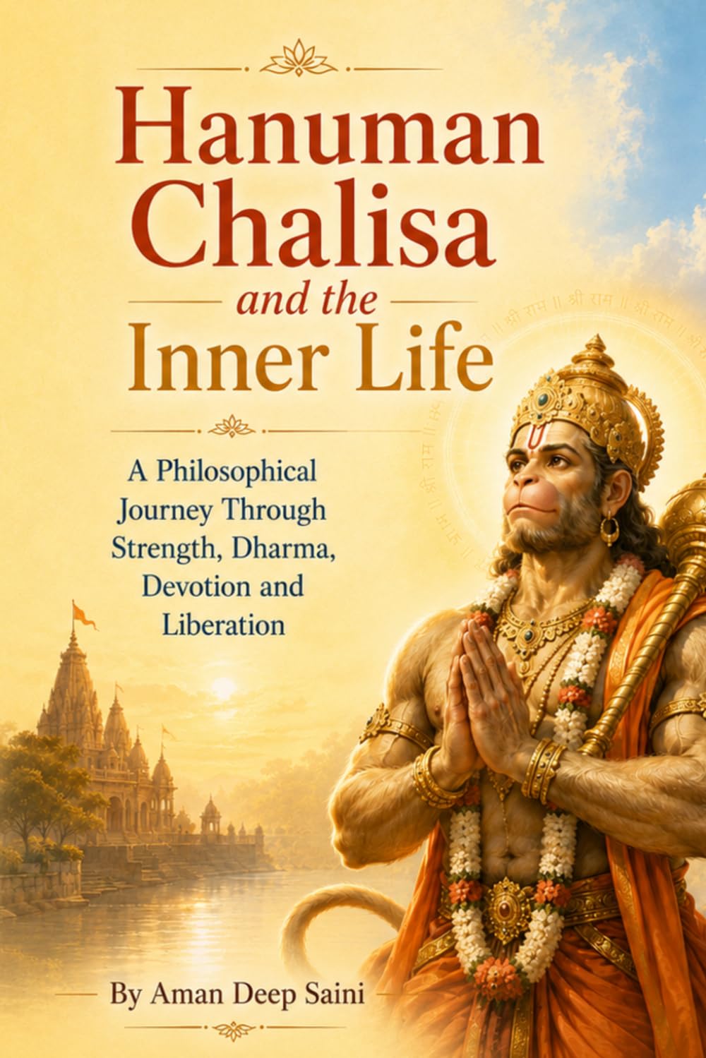 Hanuman Chalisa and the Inner Life: A Philosophical Journey Through Strength, Dharma, Devotion and Liberation