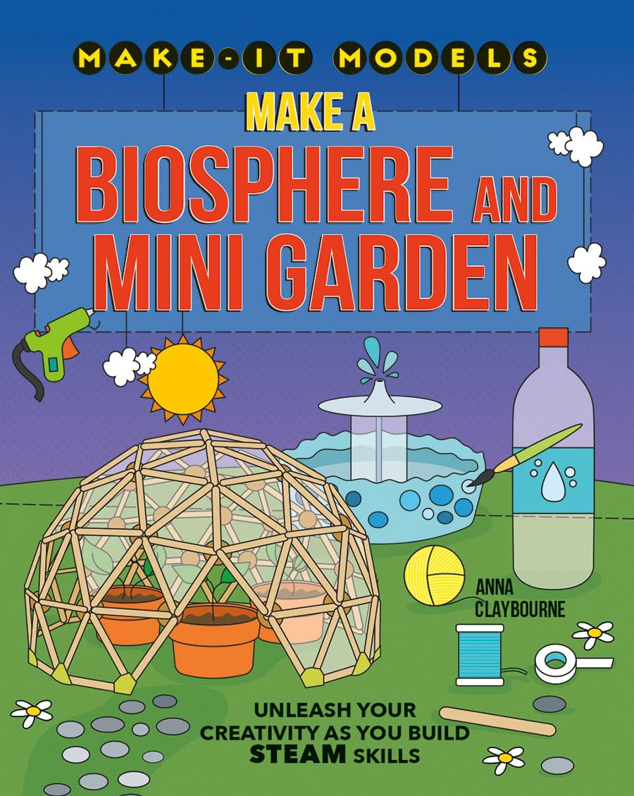 Make a Biosphere and Mini Garden (Make-it Models)      Paperback – Illustrated, January 15, 2020