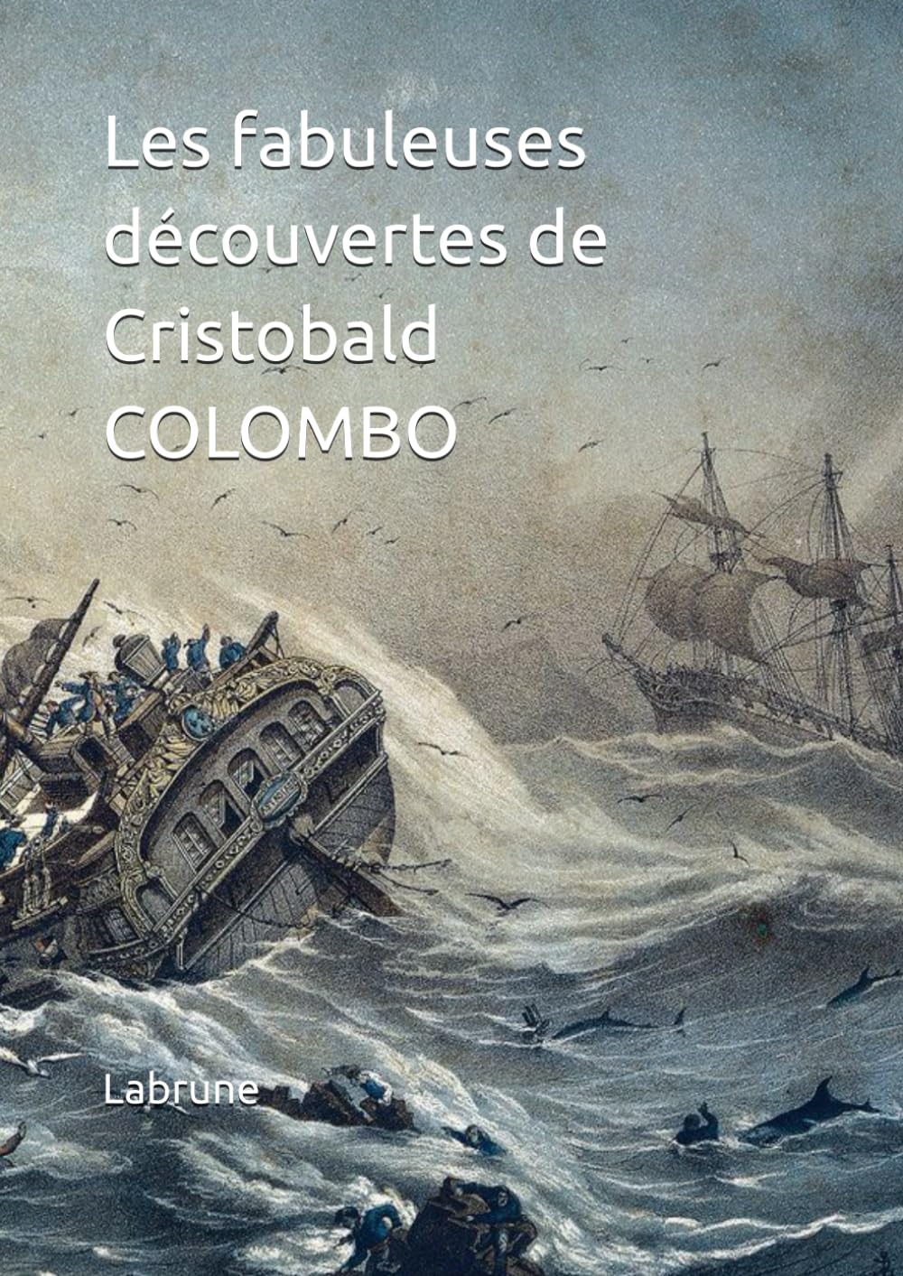 Les fabuleuses découvertes de Cristobald COLOMBO