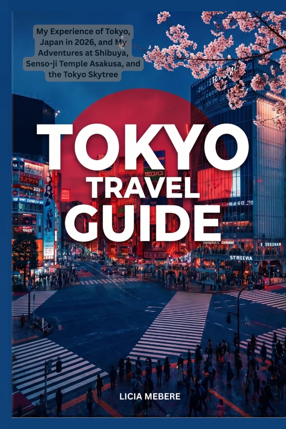 TOKYO TRAVEL GUIDE: My Experience of Tokyo, Japan in 2026, and My Adventures at Shibuya, Senso-ji Temple Asakusa, and the Tokyo Skytree