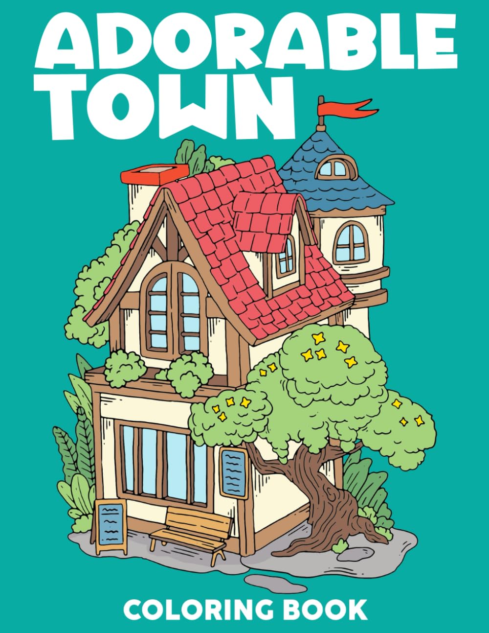 Adorable Town Coloring Book: Journey into The Lovely Village with Cozy, Magical House Coloring Pages for Adults Teens to Relieve Stress and Express