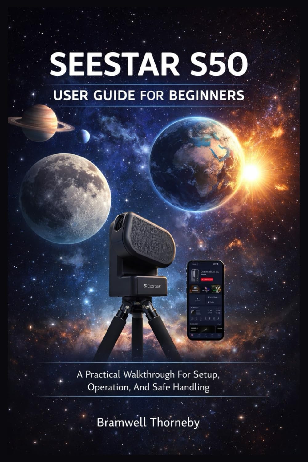 SEESTAR S50 USER GUIDE FOR BEGINNERS: A Practical Walkthrough For Setup, Operation, And Safe Handling