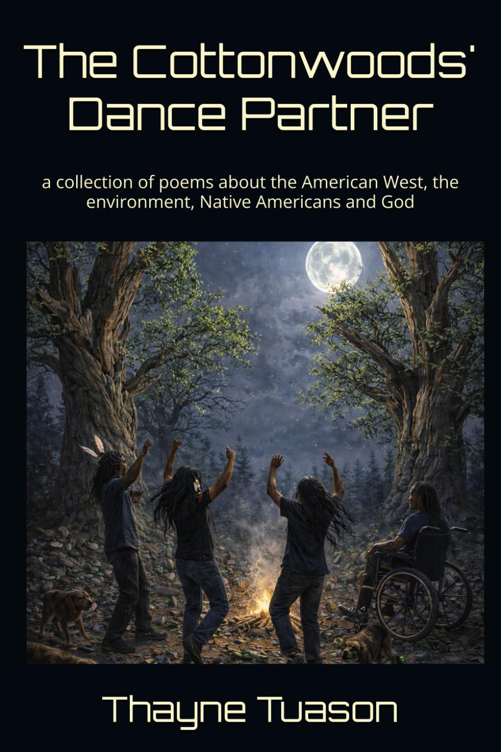 The Cottonwoods' Dance Partner: a collection of poems about the American West, the environment, Native Americans and God
