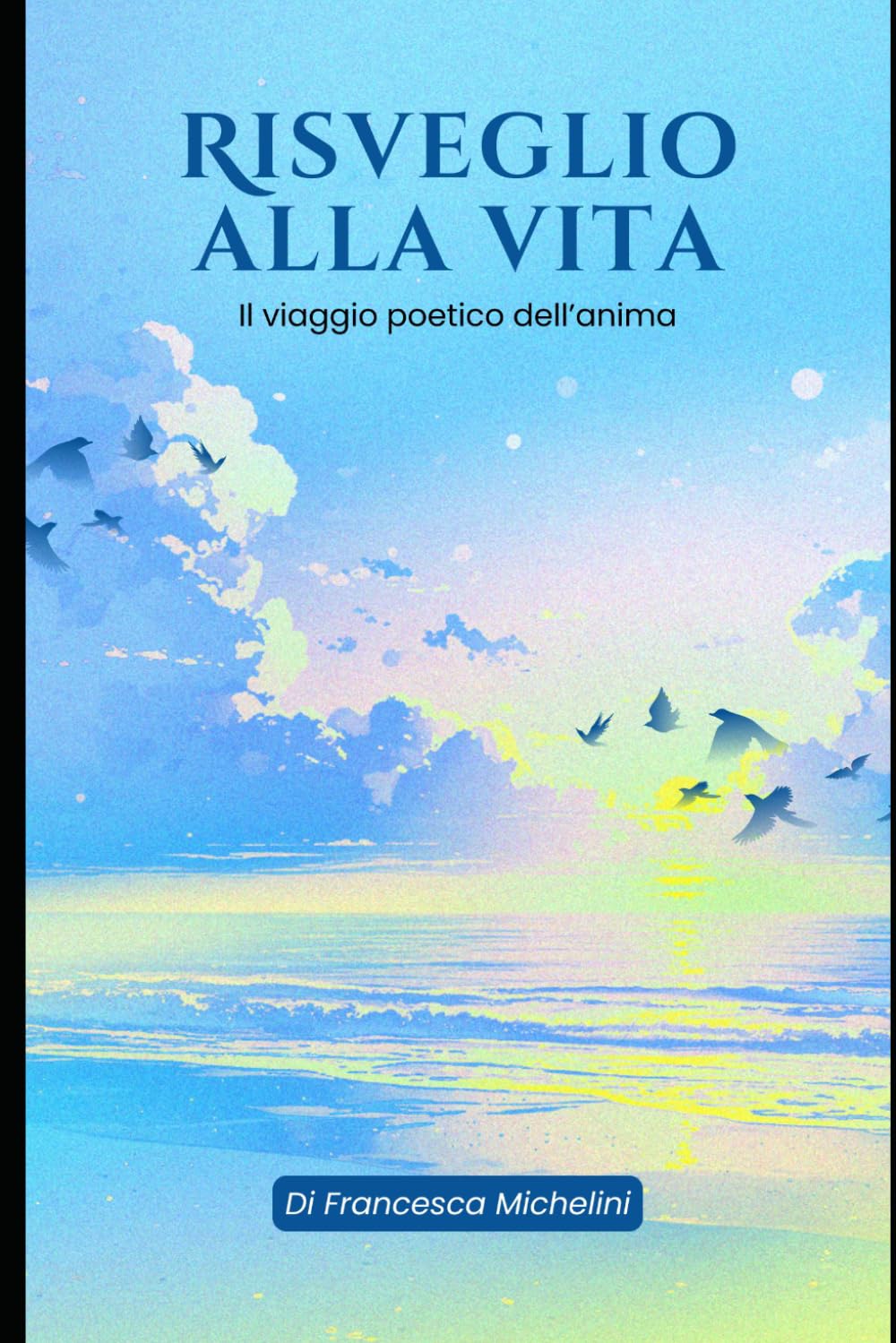 Risveglio alla vita: Il viaggio poetico dell'anima