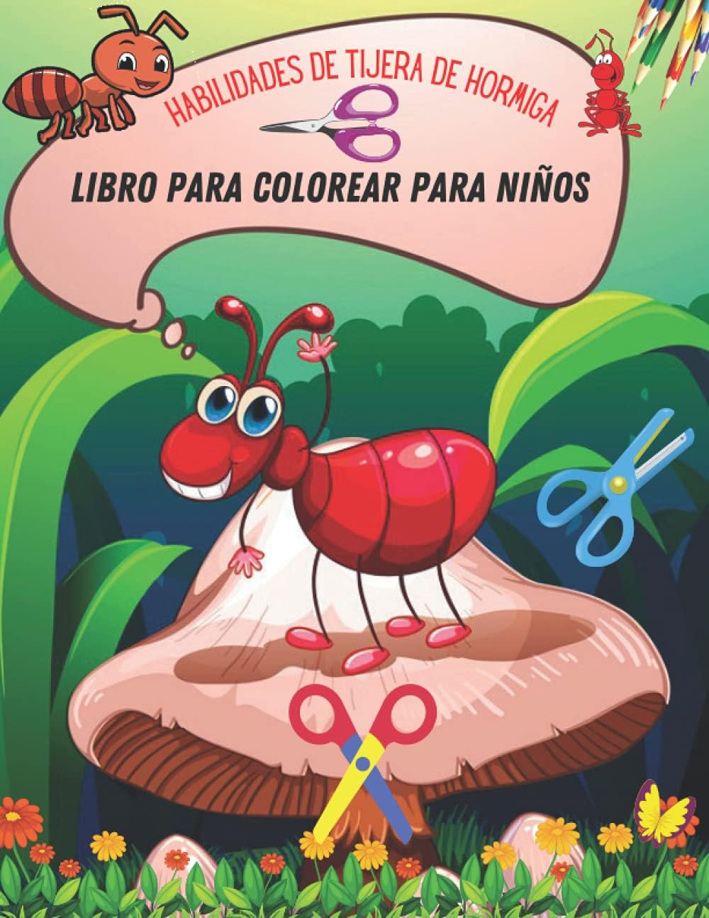 Habilidades de tijera de hormiga Libro para colorear para niños: Libro de actividades de Ant Scissor Skills para niños de 4 a 8 años