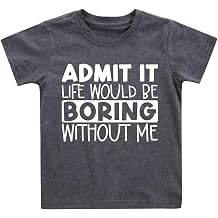 Toddler Kids Admit It Life Would Be Boring Without Me Shirt Boys Girls Funny Tee Short Sleeve Summer T-Shirt Ages 2-7