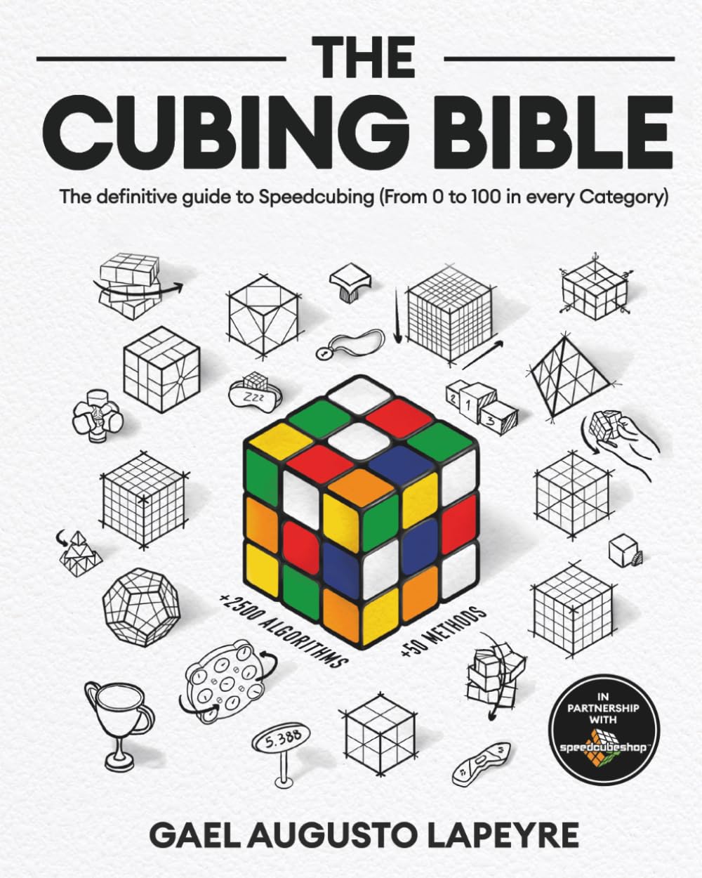 The Cubing Bible: The definitive guide to Speedcubing (From 0 to 100 in every Category)