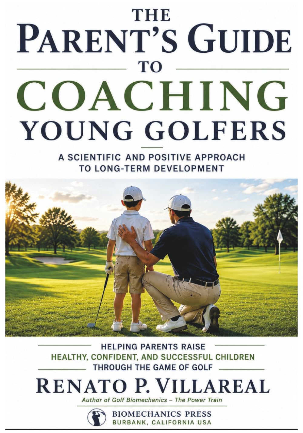 The Parent's Guide to Coaching Young Golfers: A Scientific and Positive Approach to Long-Term Development (Junior Golf Biomechanics Series)