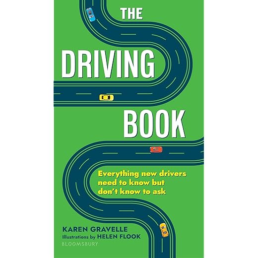The Driving Book: Everything New Drivers Need to Know but Don't Know to Ask