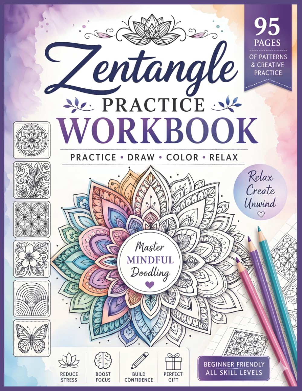 Zentangle Patterns Practice Workbook: 95-Pages to Practice, Draw, and Color Intricate Zentangle Designs | Beginner-Friendly Workbook for Adults, Teens & Art Lovers