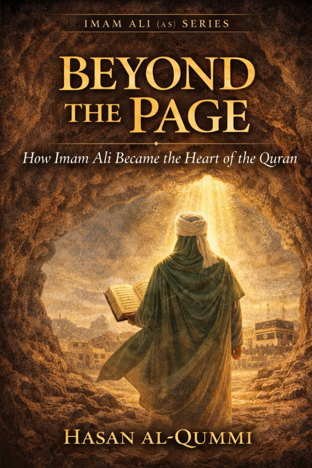 Beyond the Page: How Imam Ali Became the Heart of the Quran: 2 (Imam Ali (AS) Series)