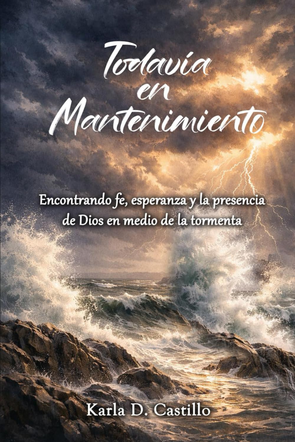 Todavía en Mantenimiento: Encontrando fe, esperanza y la presencia de Dios en medio de la tormenta
