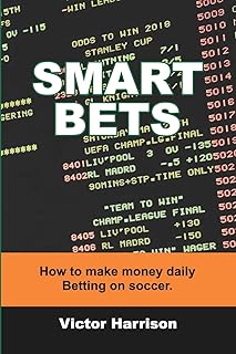 Smart Bets: How to make money daily betting on soccer