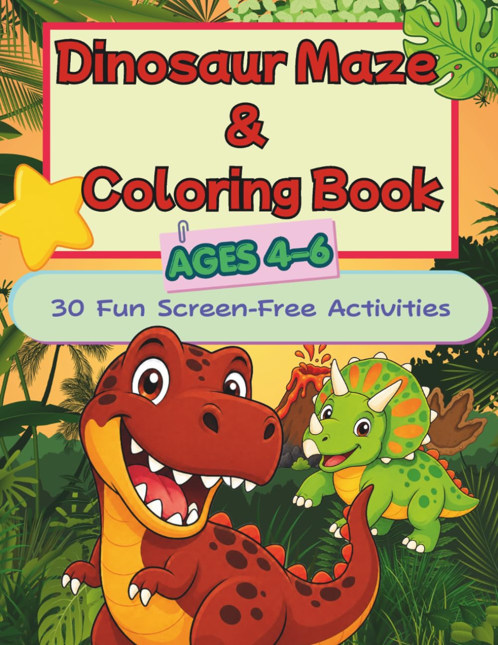 Dinosaur Maze & Coloring Book for Kids: 30 Fun Screen-Free Dinosaur Mazes and Coloring Pages for Ages 4-6