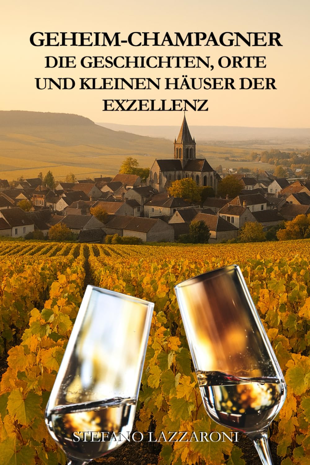GEHEIM-CHAMPAGNER: DIE GESCHICHTEN, ORTE UND KLEINEN HÄUSER DER EXZELLENZ