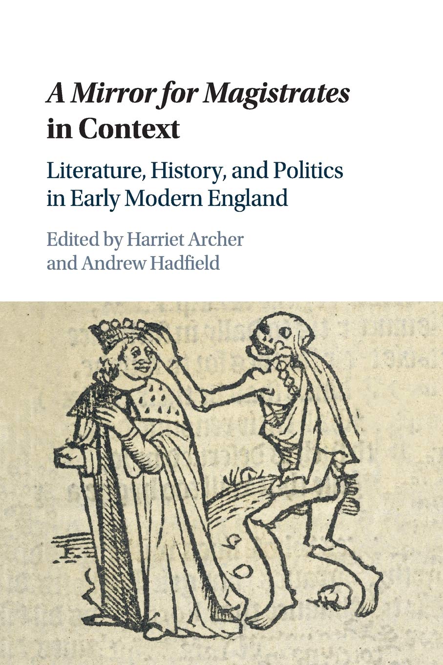 ‘A Mirror for Magistrates' in Context: Literature, History and Politics in Early Modern England