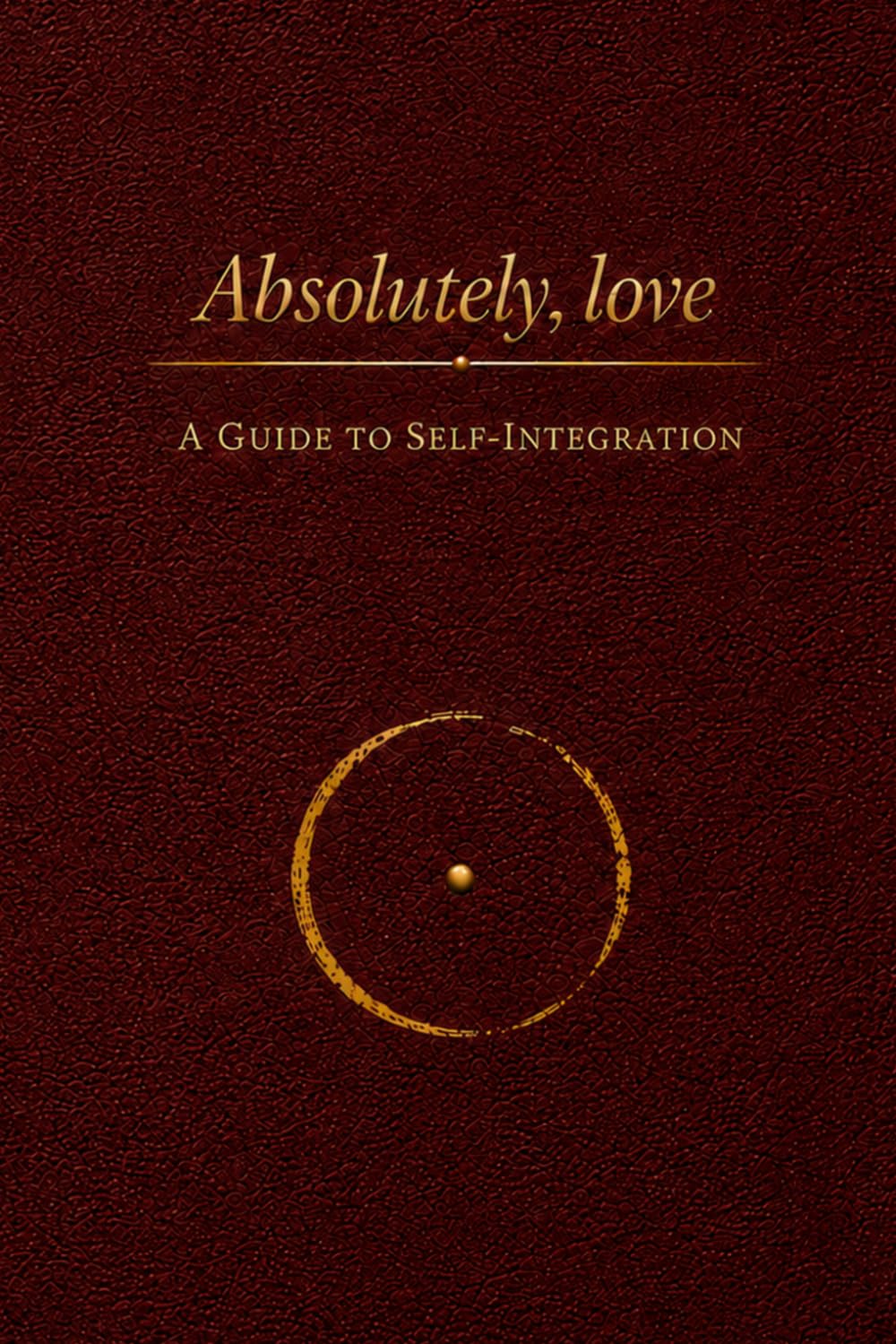 Absolutely, love: A Guide to Self-Integration