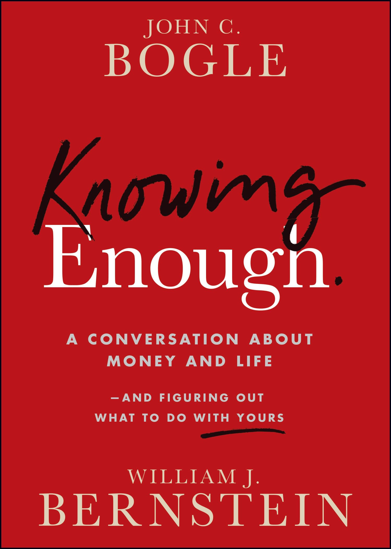 Knowing Enough: A Conversation About Money and Life--and Figuring Out What to Do with Yours