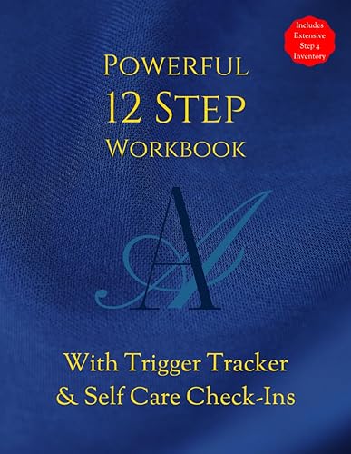 AA POWERFUL 12 STEP WORKBOOK With TRIGGER TRACKER &amp; Selfcare Check-Ins: Includes Extensive Step 4 Inventory Worksheets &amp; Daily Journal