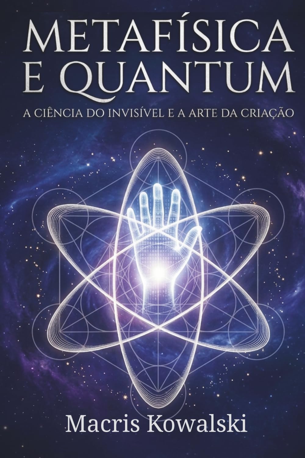 METAFÍSICA E QUANTUM: A CIÊNCIA DO INVISÍVEL E A ARTE DA CRIAÇÃO