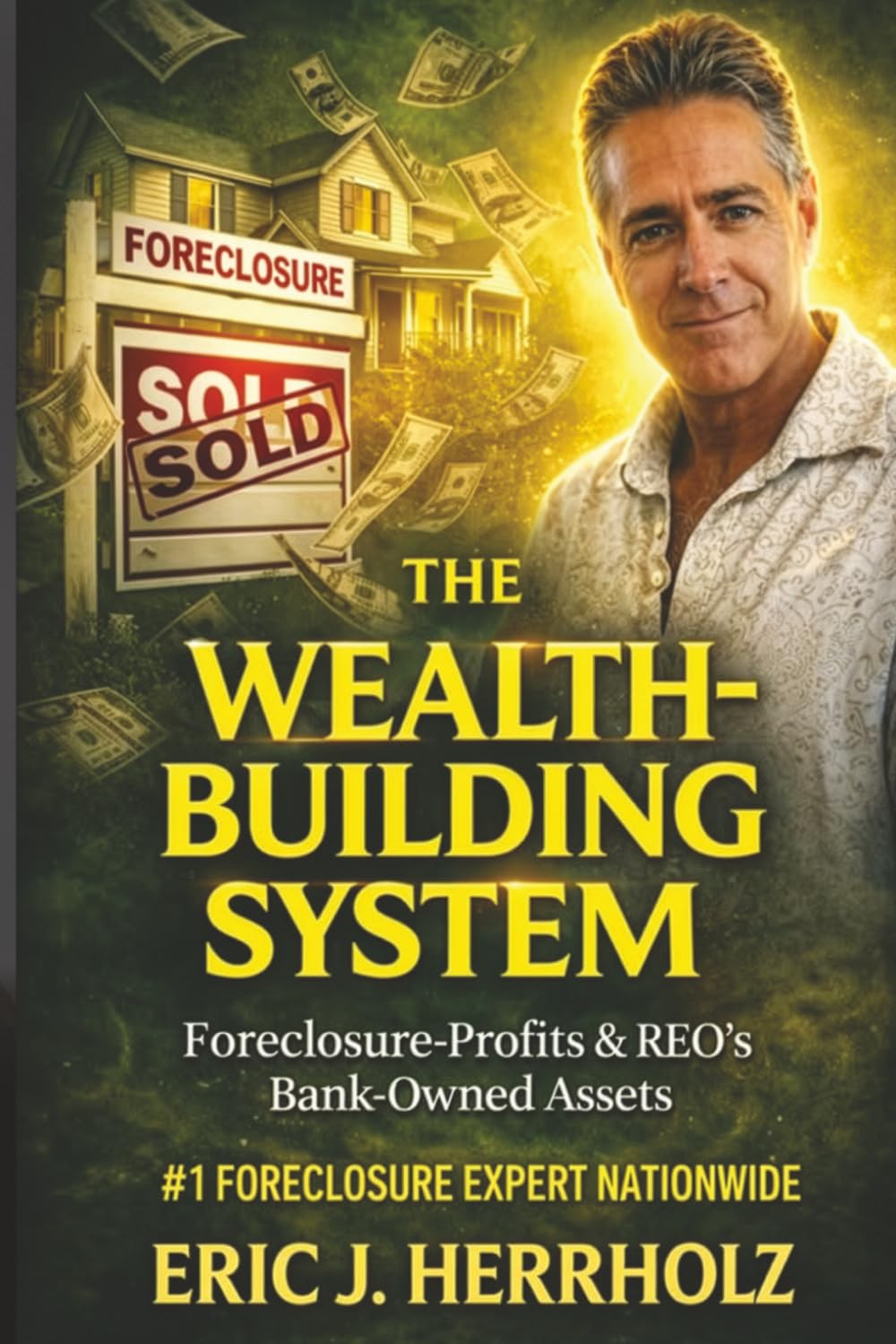 The Wealth Building System: How to Control Assets, Create Cash Flow, and Build Real Estate Wealth From Nothing