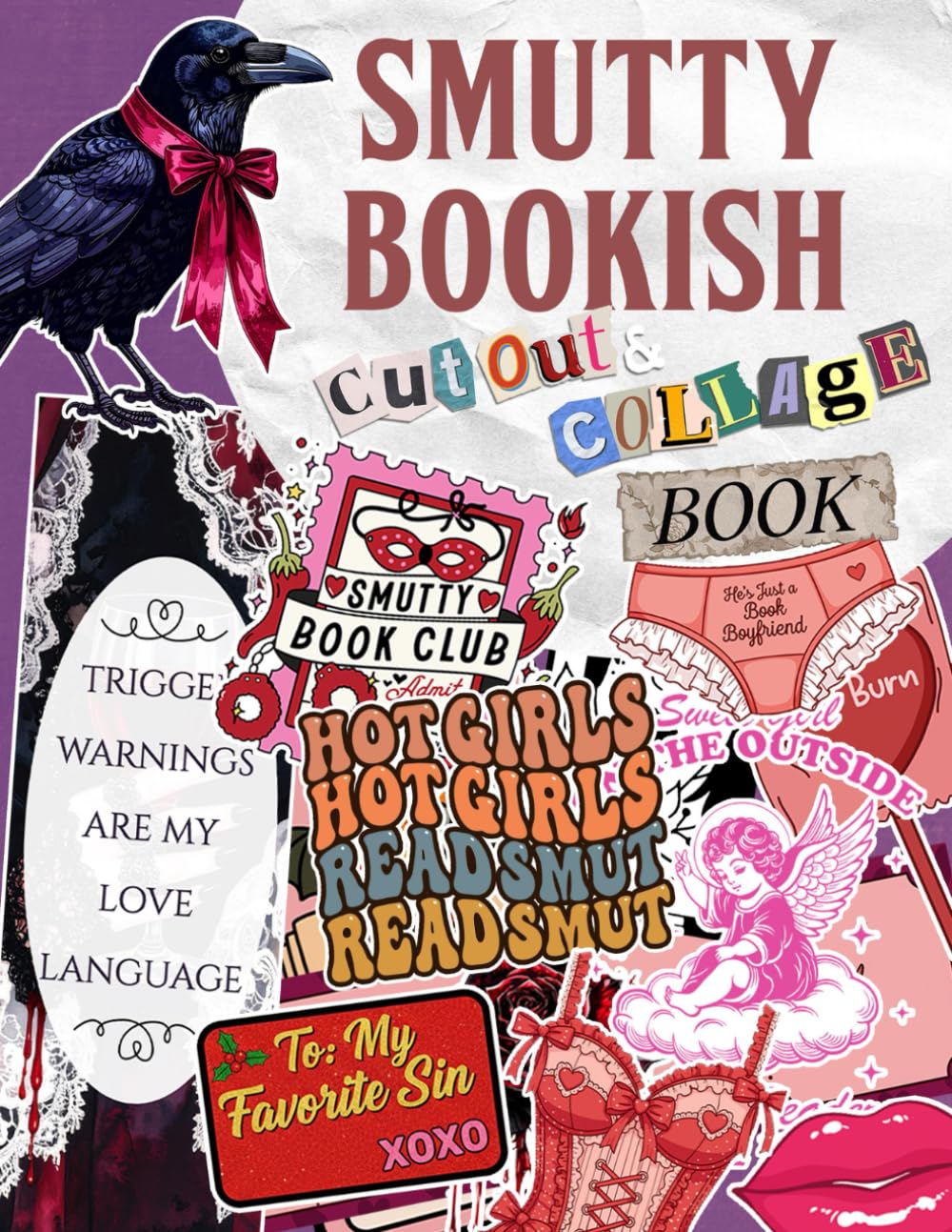 Smutty Bookish Cut Out And Collage Book: Spicy Reader Ephemera with Naughty Quotes, Romance Humor, and Fun Paper Elements for Junk Journals, Scrapbooking, Mixed Media, Paper Crafts