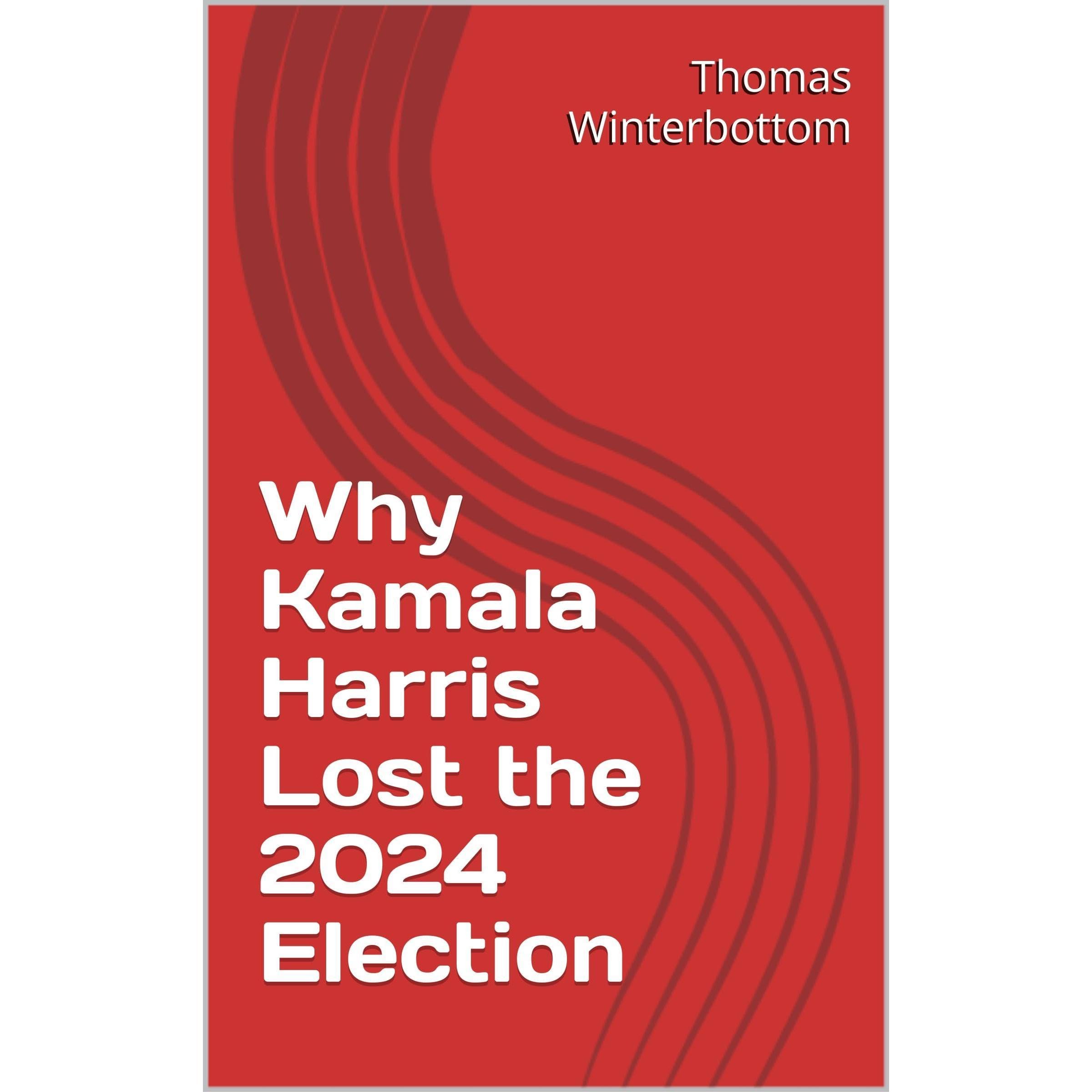 Why Kamala Harris Lost the 2024 Election