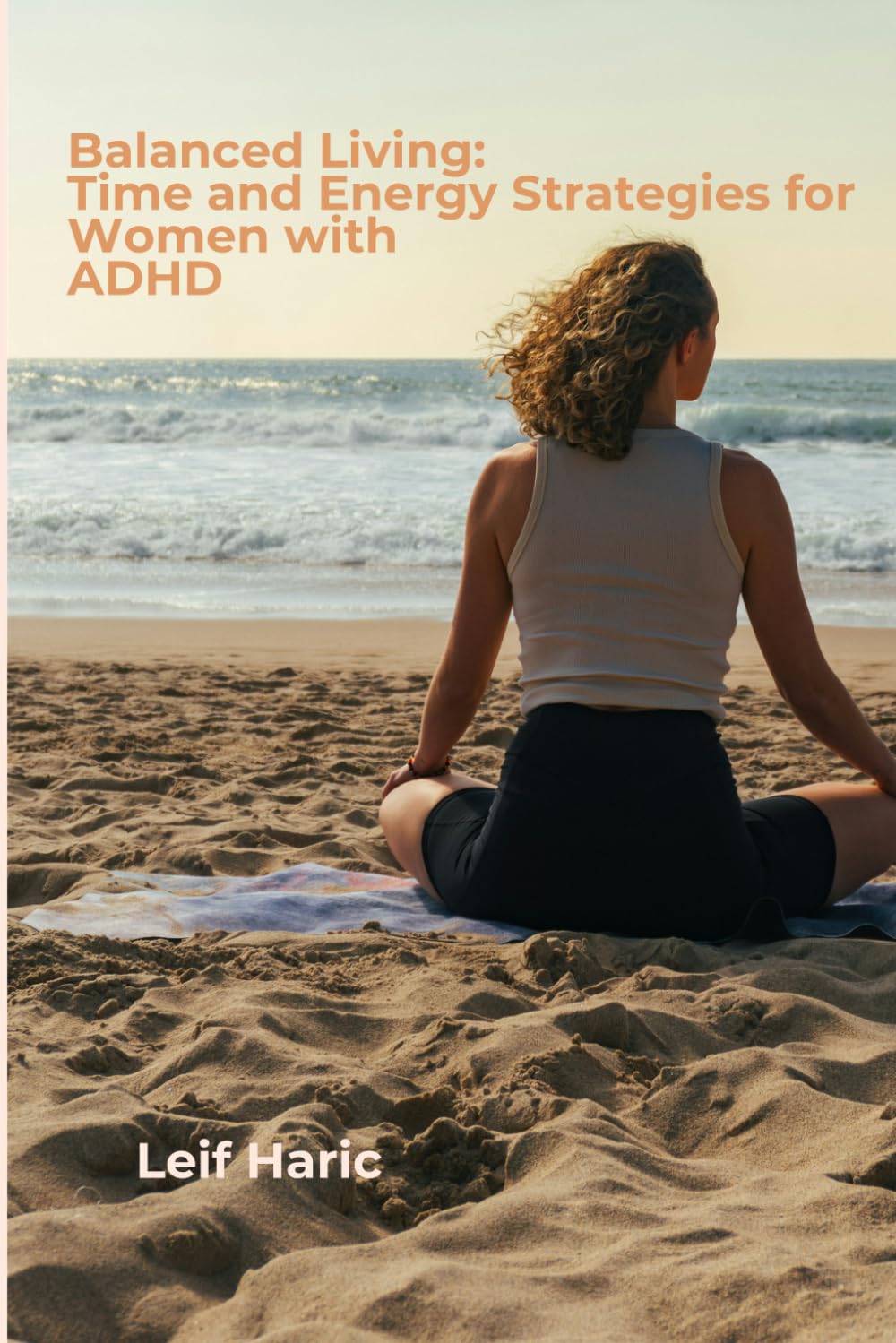 Balanced Living: Time and Energy Strategies for Women with ADHD (ADHD Self-Care Series for the Modern Woman)