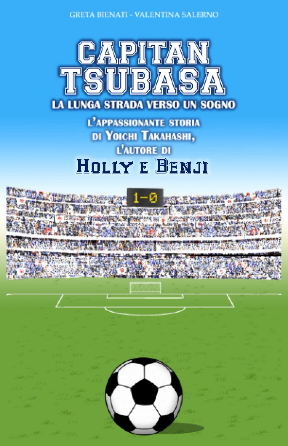 Capitan Tsubasa. La lunga strada verso un sogno: L’appassionante storia di Yōichi Takahashi, l’autore di Holly e Benji (Italian Edition)