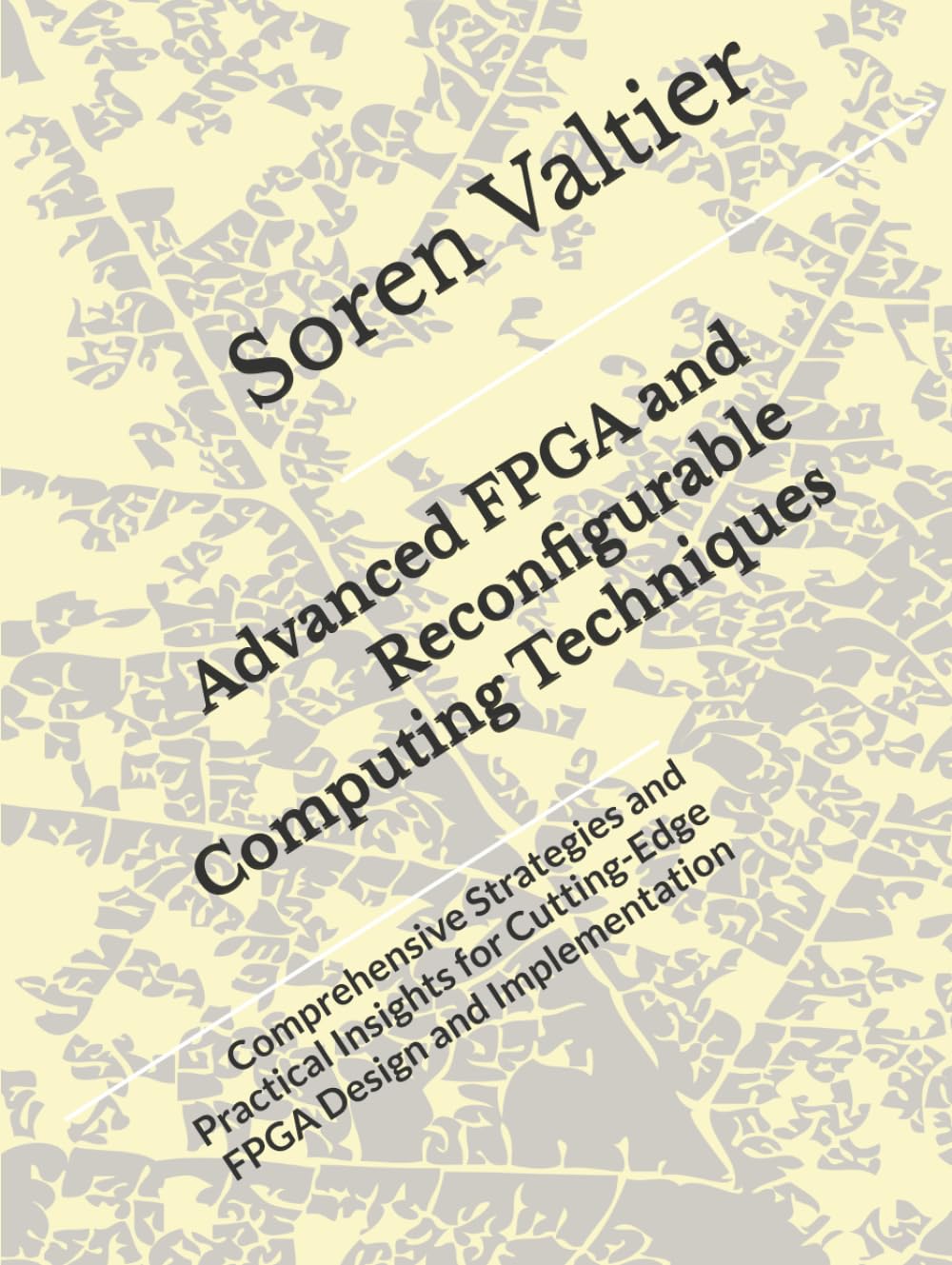 Advanced FPGA and Reconfigurable Computing Techniques: Comprehensive Strategies and Practical Insights for Cutting-Edge FPGA Design and Implementation