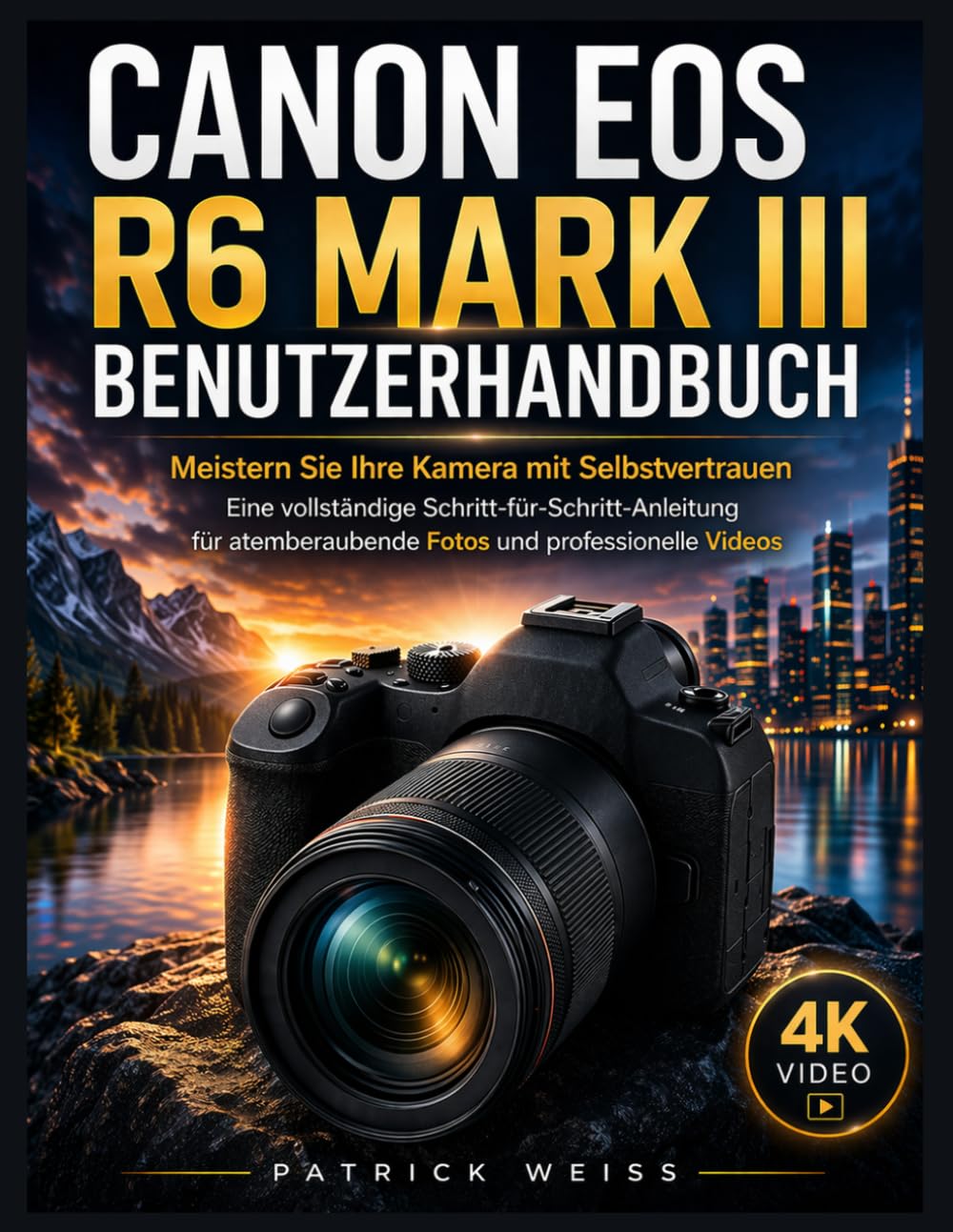 CANON EOS R6 MARK III BENUTZERHANDBUCH: Meistern Sie Ihre Kamera mit Selbstvertrauen – Eine vollständige Schritt-für-Schritt-Anleitung für atemberaubende Fotos und professionelle Videos
