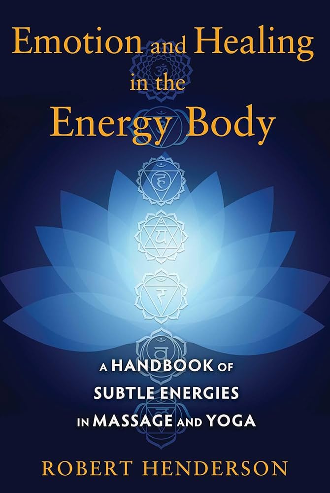 Emotion and Healing in the Energy Body: A Handbook of Subtle
