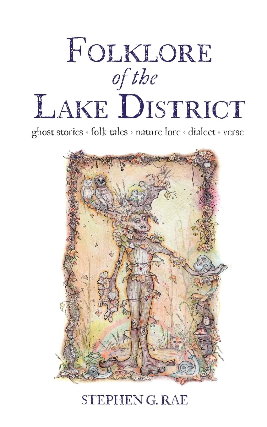 Folklore of the Lake District: Ghost Stories ◊ Folk Tales Nature Lore ◊ Dialect ◊ Verse