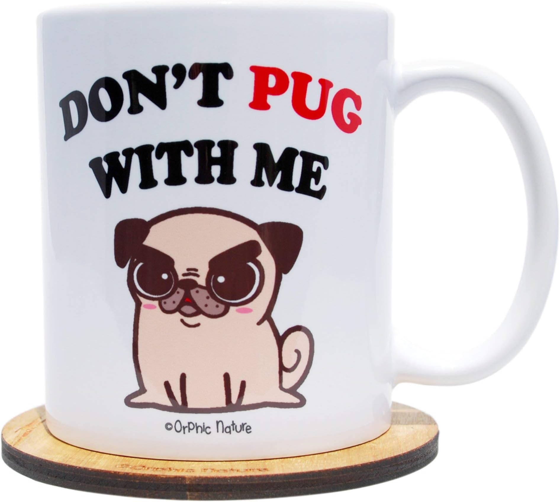 Funny Mug and Coaster Set - Don't Pug with Me - 11 ounce Pug Mug for Any Pugfect and Special Occasions. Be Pugsessed with Friends, Family and Coworkers. Pug People will Thank You.