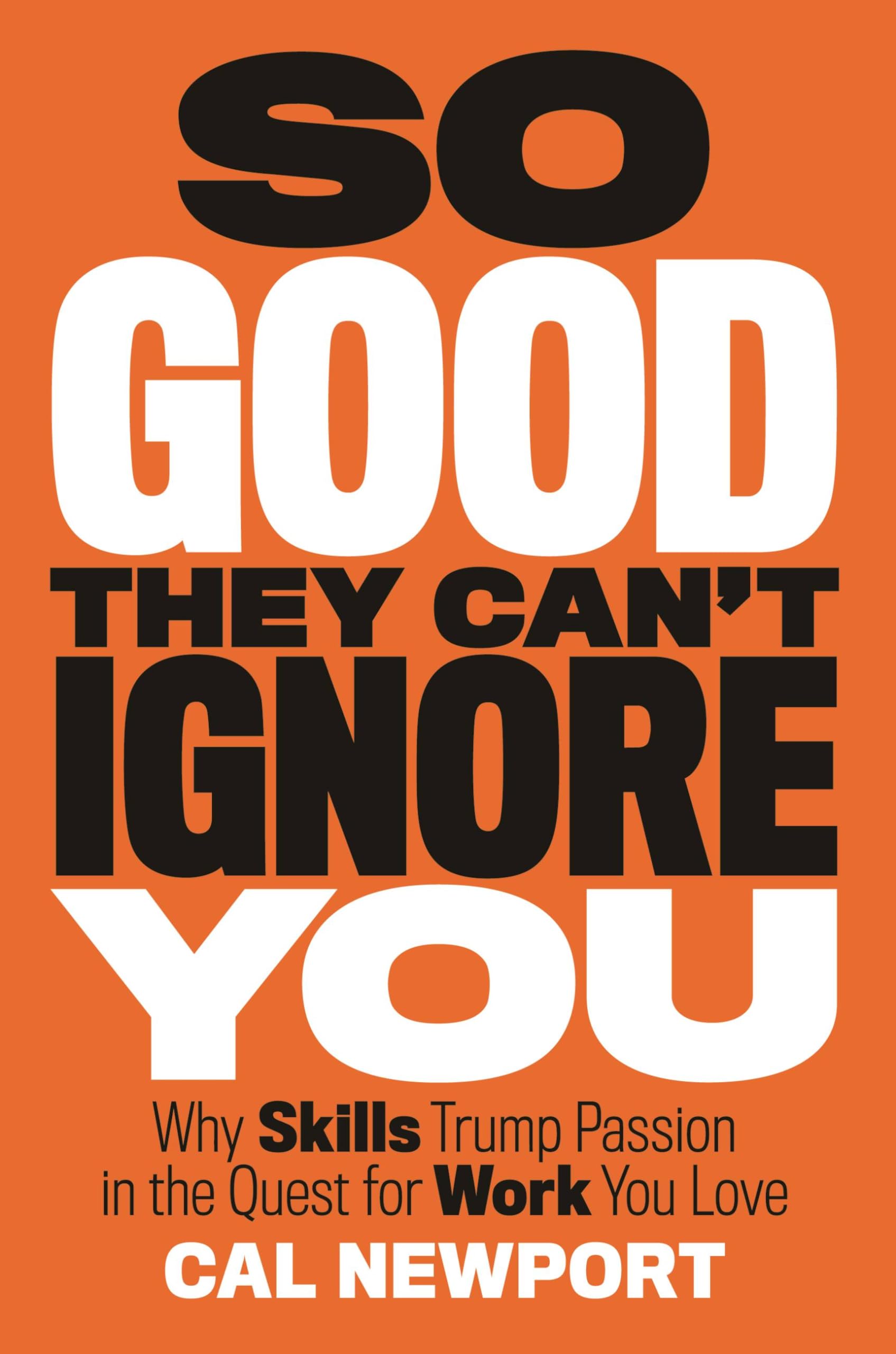 Cal Newport So Good They Can't Ignore You: Why Skills Trump Passion in the Quest for Work You Love – Gebraucht