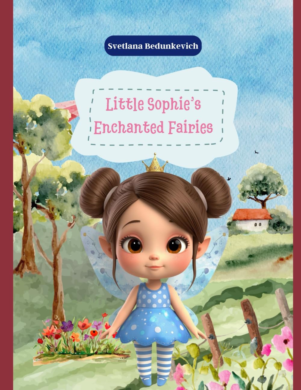 Little Sophie’s Enchanted Fairies: Discover the Hidden Kingdom of Tiny Fairies