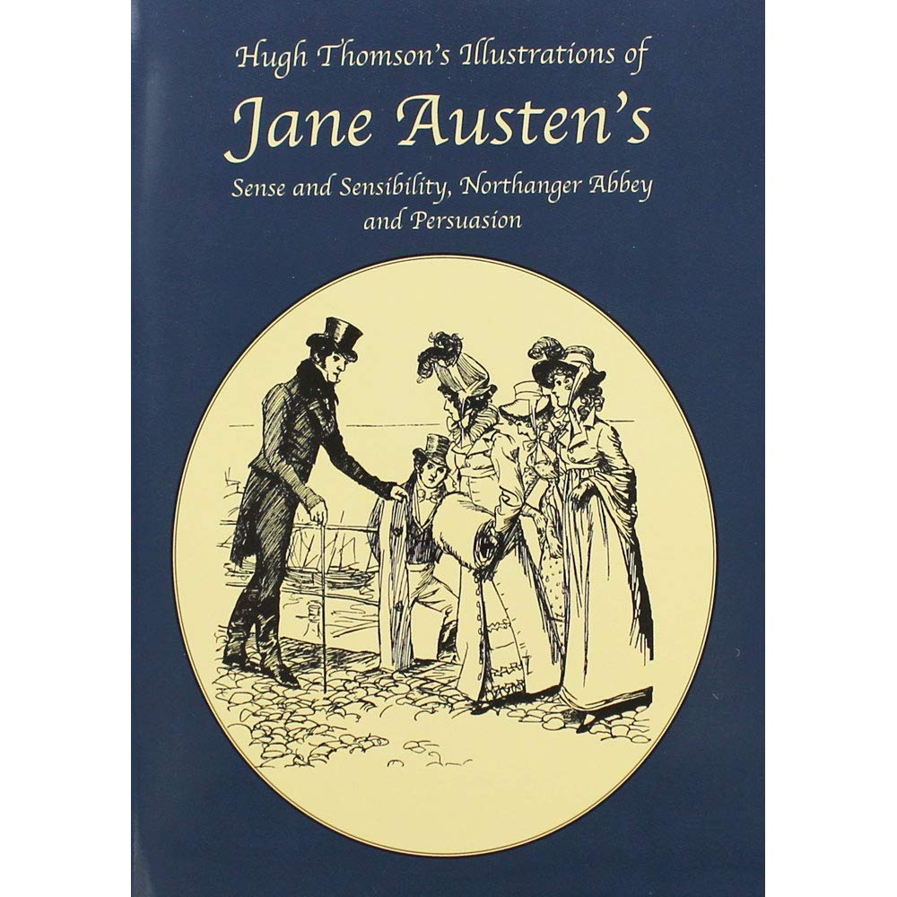 Jean K. Bowden Hugh Thomson's Illustrations Of: Jane Austen's Sense And Sensibility Northanger Abbey And Persuasion