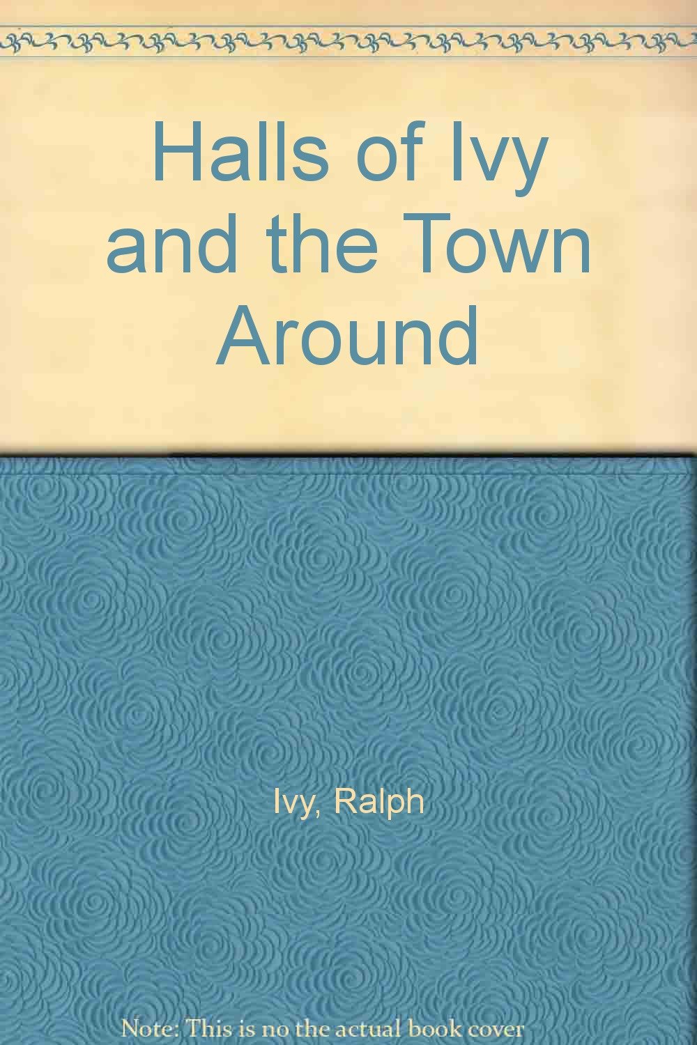 Halls of Ivy and the Town Around: Ivy, Ralph: 9780938626268: Amazon.com ...