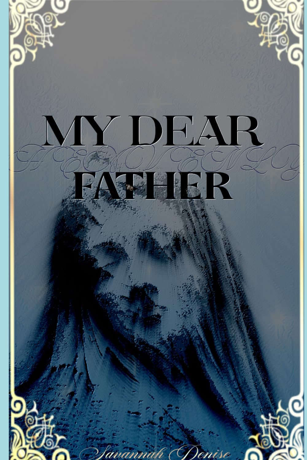 MY DEAR HEAVENLY FATHER