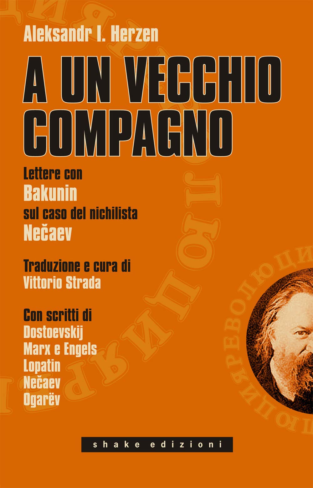 A Un Vecchio Compagno. Lettere Con Bakunin Sul Caso Del Nichilista Necaev - 4