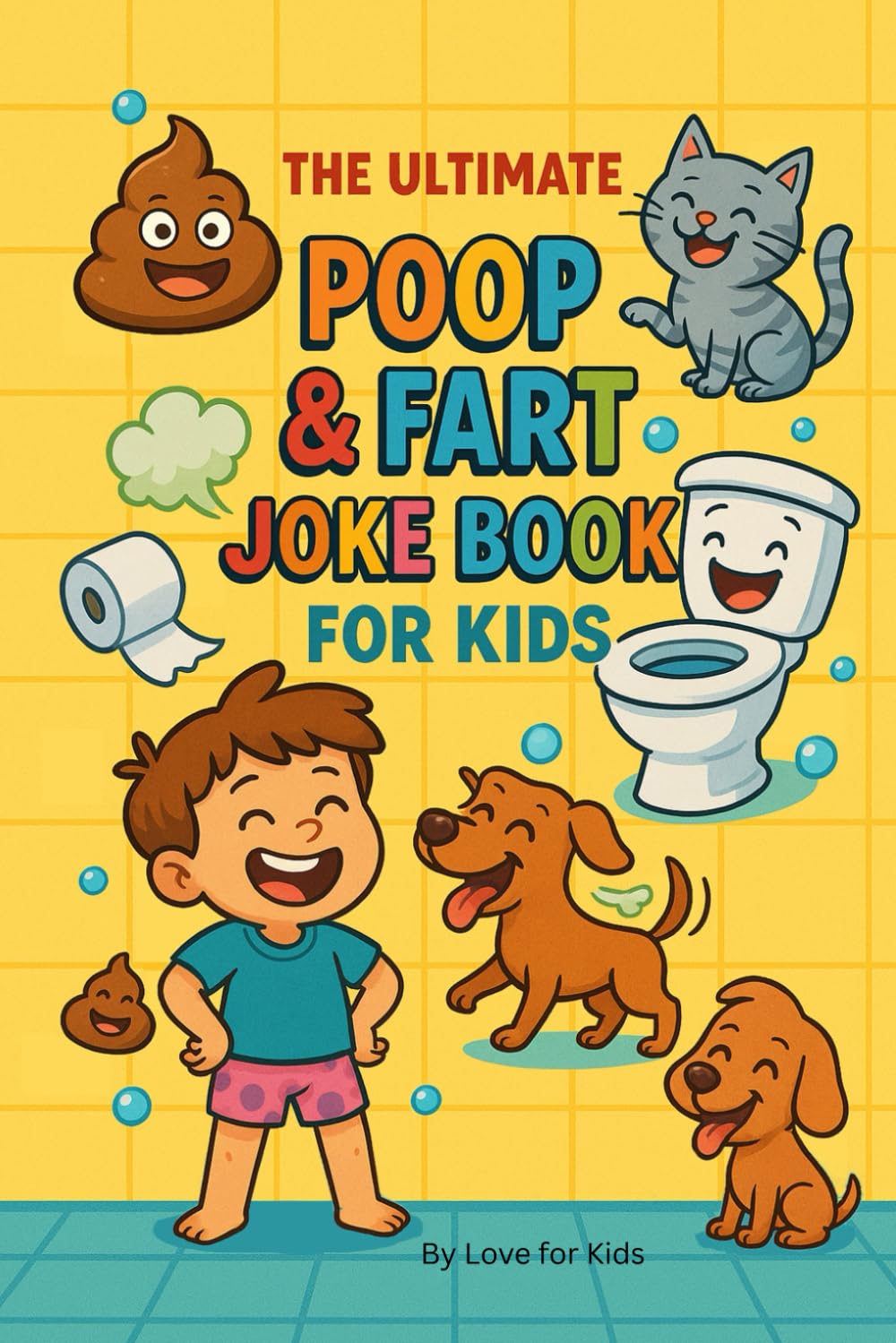 The Ultimate Poop & Fart Joke Book for Kids: 200 Laugh-Out-Loud Potty Jokes and Toilet Humor for Silly Kids Ages 6–10