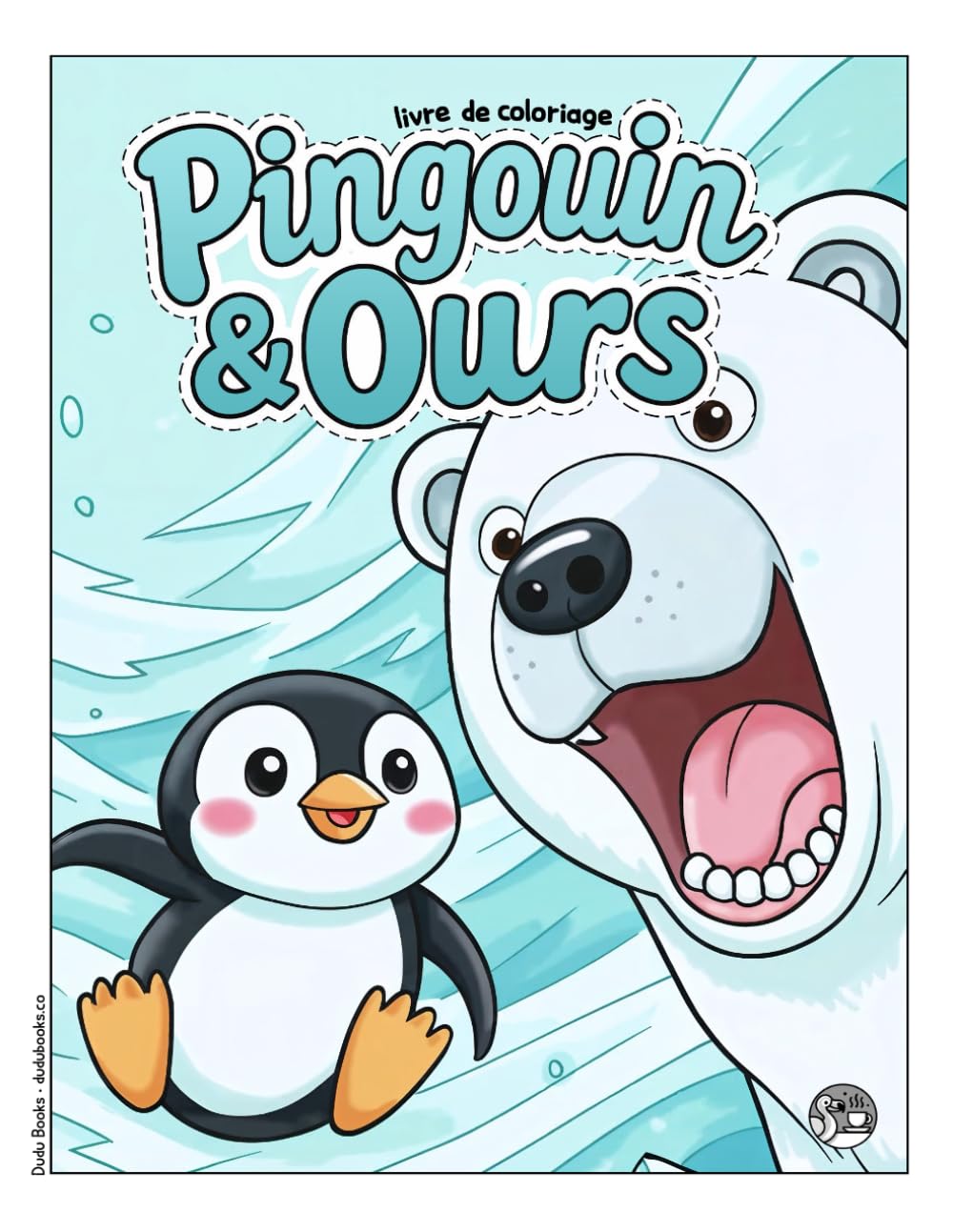 Pingouin & Ours • Livre de coloriage pour adultes & enfants dès 8 ans: Un monde de fun avec 60 dessins adorables pour éveiller ta créativité. Plonge ... polaires dans un poème visuel #duduquests