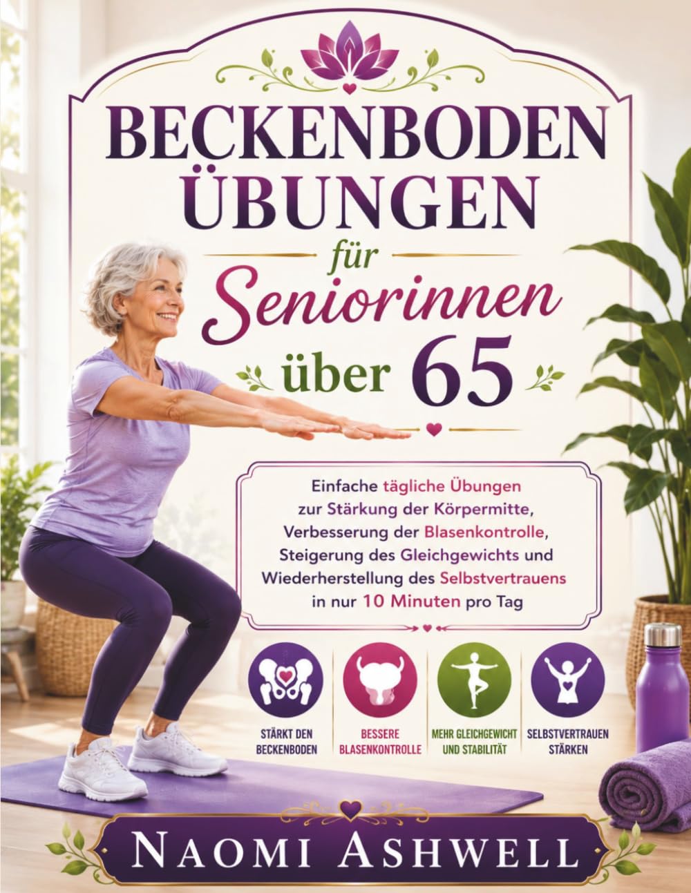 Beckenbodenübungen für Seniorinnen über 65: Einfache tägliche Übungen für eine starke Körpermitte, bessere Blasenkontrolle und mehr Gleichgewicht – in nur 10 Minuten.