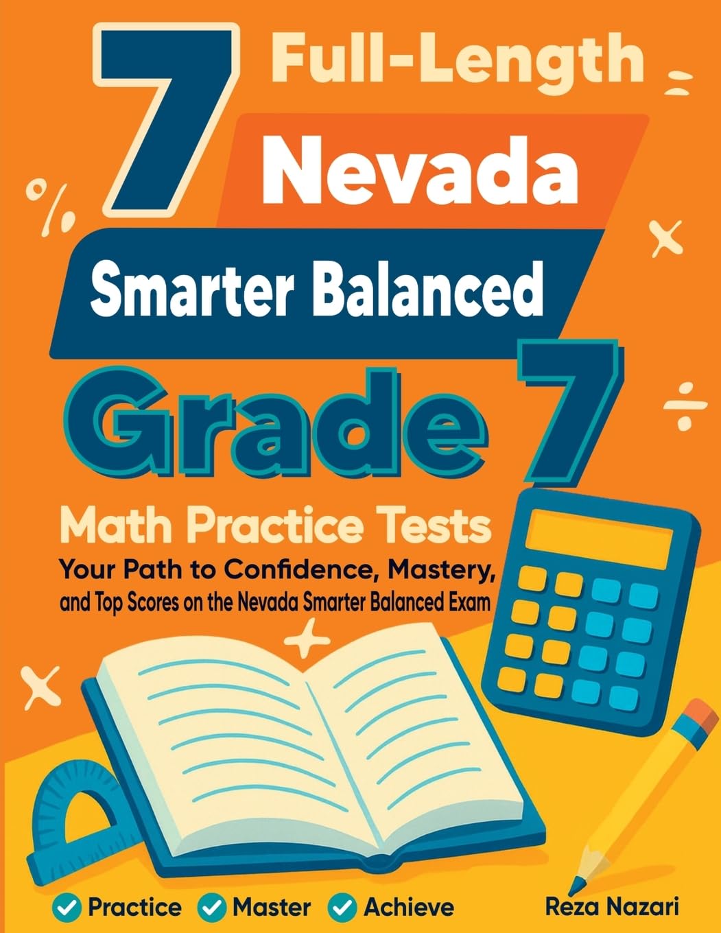 7 Full-Length Nevada Smarter Balanced Grade 7 Math Practice Tests: Your Path to Confidence, Mastery, and Top Scores on the Nevada Smarter Balanced Exam