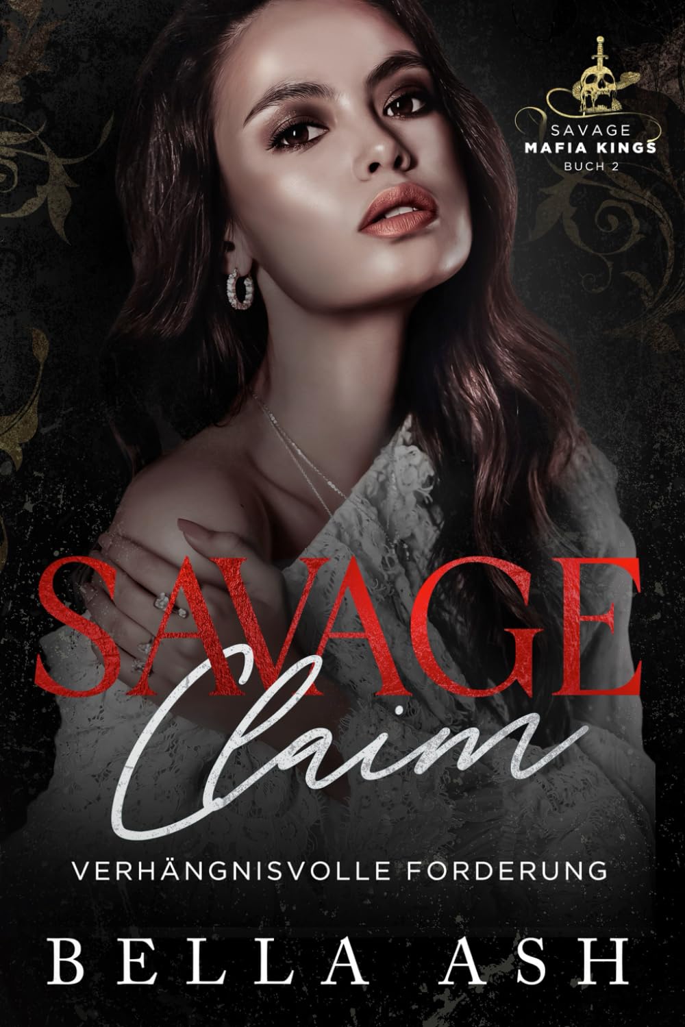 Savage Claim. Verhängnisvolle Forderung: Eine düstere Enemies-to-Lovers Mafia-Romanze (Savage Mafia Kings Serie)