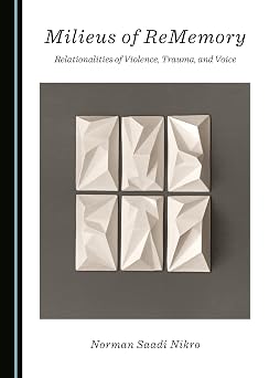 Milieus of ReMemory Relationalities of Violence, Trauma, and Voice