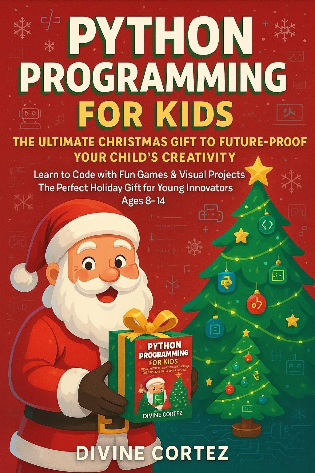 Python Programming for Kids: Learn to Code with Fun Games and Projects: A Beginner's Guide for Young Innovators | Perfect for Ages 8-14